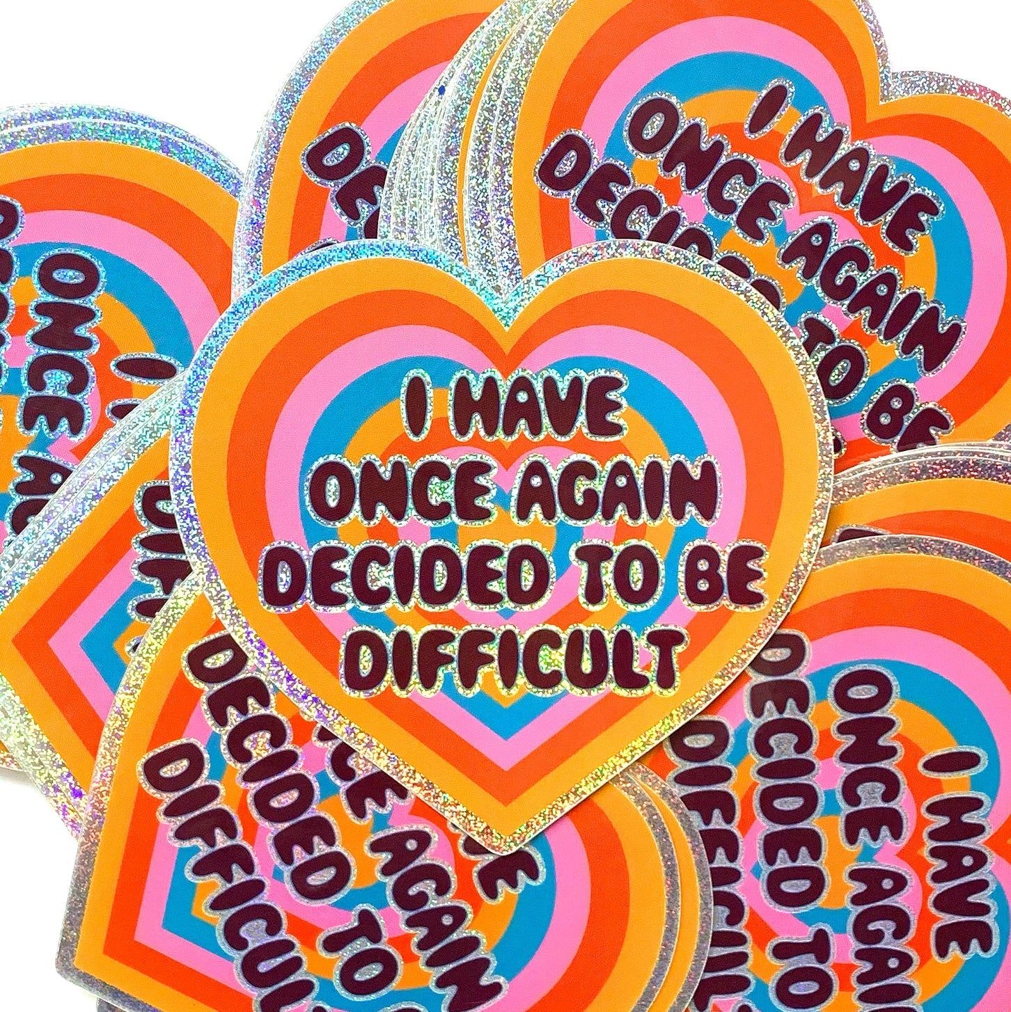 Holographic Glitter Heart Sticker- I Have Once Again Decided to Be Difficult Sticker